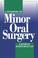 Cover of: A synopsis of minor oral surgery