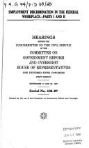 Cover of: Employment discrimination in the federal workplace--parts I and II: hearings before the Subcommittee on the Civil Service of the Committee on Government Reform and Oversight, House of Representatives, One Hundred Fifth Congress, first session, September 10 and 25, 1997.