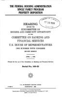 Cover of: The Federal Housing Administration single family program property disposition: hearing before the Subcommittee on Housing and Community Opportunity of the Committee on Banking and Financial Services, U.S. House of Representatives, One Hundred Fifth Congress, second session, April 1, 1998.