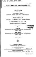 Cover of: Utah Schools and Land Exchange Act by United States. Congress. Senate. Committee on Energy and Natural Resources. Subcommittee on Forests and Public Land Management., United States. Congress. Senate. Committee on Energy and Natural Resources. Subcommittee on Forests and Public Land Management.