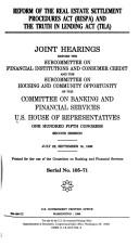 Cover of: Reform of the Real Estate Settlement Procedures Act (RESPA) and the Truth in Lending Act (TILA): joint hearings before the Subcommittee on Financial Institutions and Consumer Credit and the Subcommittee on Housing and Community Opportunity of the Committee on Banking and Financial Services, U.S. House of Representatives, One Hundred Fifth Congress, second session, July 22, September 16, 1998.