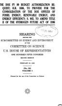 Cover of: DOE FY 99 budget authorization request, H.R. 1806, to provide for the consolidation of the DOE offices of fossil energy, renewable energy, and energy efficiency, S. 965, to amend Title II of the Hydrogen Future Act of 1996: hearing before the Subcommittee on Energy and Environment of the Committee on Science, U.S. House of Representatives, One Hundred Fifth Congress, second session.