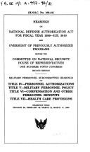 Cover of: Hearings on National Defense Authorization Act for fiscal year 1999--H.R. 3616, and oversight of previously authorized programs before the Committee on National Security, House of Representatives, One Hundred Fifth Congress, second session: Military Personnel Subcommittee hearings on Title IV--Personnel authorizations, Title V--Military personnel policy, Title VI--Compensation and other personnel benefits, Title VII--Health care provisions : hearings held January 29, February 26, March 12, March 17, 1998.