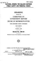 Cover of: Vaccines--finding the balance between public safety and personal choice: hearing before the Committee on Government Reform, House of Representatives, One Hundred Sixth Congress, first session, August 3, 1999.