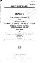 Cover of: Market circuit breakers by United States. Congress. Senate. Committee on Banking, Housing, and Urban Affairs. Subcommittee on Securities.
