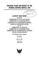 Cover of: Strategic plans and budget of the Internal Revenue Service, 1999: joint review before the Committee on Ways and Means, Committee on Appropriations, Committee on Government Reform, House of Representatives, and the Committee on Finance, Committee on Appropriations, Committee on Governmental Affairs, United States Senate, One Hundred Sixth Congress, first session, May 25, 1999.