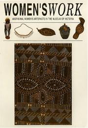 Cover of: Women's Work: Aboriginal Artefacts in the Museum of Victoria