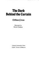 Cover of: The dark behind the curtain by Gillian Cross