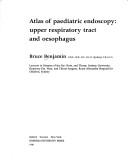 Atlas of paediatric endoscopy by Bruce N. P. Benjamin