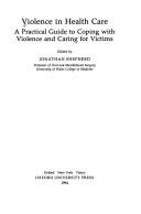 Cover of: Violence in Health Care: A Practical Guide to Coping With Violence and Caring for Victims (Oxford Medical Publications)