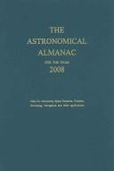 Cover of: Astronomical Almanac for the Year 2008 and Its Companion, The Astronomical Almanac Online: Data for Astronomy, Space Sciences, Geodesy, Surveying, Navigation, and other applications