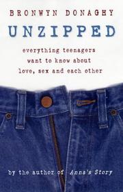 Cover of: Unzipped: Everything Teenagers Want to Know About Love, Sex and Each Other
