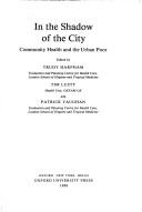 Cover of: In the Shadow of the City: Community Health and the Urban Poor (Oxford Medical Publications)