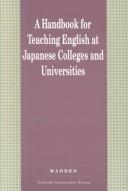 Cover of: A Handbook for Teaching English at Japanese Colleges and Universities by Paul Wadden