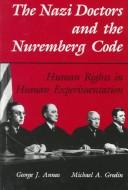 Cover of: The Nazi doctors and the Nuremberg Code by edited by George J. Annas, Michael A. Grodin.
