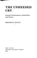 Cover of: The Unheeded Cry by Bernard E. Rollin