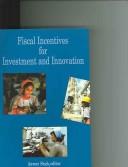 Cover of: Fiscal Incentives for Investment and Innovation (World Bank Publication) by Anwar Shah