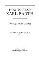 Cover of: How to read Karl Barth by George Hunsinger