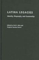 Cover of: Latina legacies: identity, biography, and community