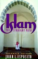 Cover of: Islam: the straight path by John L. Esposito