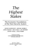 Cover of: The Highest stakes: the economic foundations of the next security system