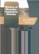 Cover of: Mastery of Obsessive-Compulsive Disorder: A Cognitive-Behavioral Approach Client Workbook (Treatments That Work)