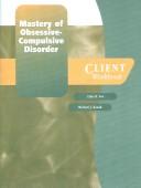 Cover of: Mastery of Obsessive-Compulsive Disorder: A Cognitive-Behavioral Approach Client Kit: includes Client Workbook and Monitoring Forms (Treatments That Work)