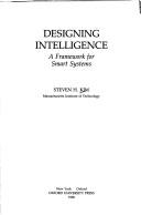 Cover of: Designing intelligence: a framework for smart systems