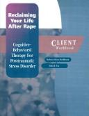 Cover of: Reclaiming Your Life After Rape: Cognitive-Behavioral Therapy for Posttraumatic Stress Disorder Client Workbook (Treatments That Work)