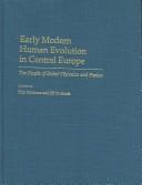 Cover of: Early modern human evolution in Central Europe: the people of Dolní Věstonice and Pavlov