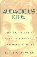Cover of: Audacious kids: coming of age in America's classic children's books
