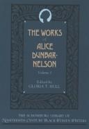 Cover of: The Works of Alice Dunbar-Nelson: Volume 1 (Schomburg Library of Nineteenth-Century Black Women Writers)