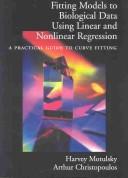 Cover of: Fitting Models to Biological Data Using Linear and Nonlinear Regression | Harvey Motulsky