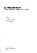 Cover of: Schizophrenia: origins, processes, treatment, and outcome