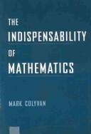 Cover of: The Indispensability of Mathematics by Mark Colyvan
