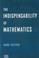 Cover of: The Indispensability of Mathematics