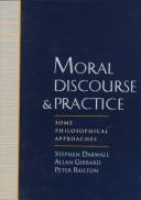 Cover of: Moral discourse and practice: some philosophical approaches