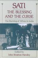 Cover of: Sati, the blessing and the curse by edited by John Stratton Hawley.