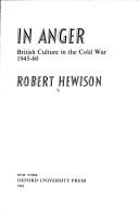 Cover of: In anger: British culture in the Cold War, 1945-60