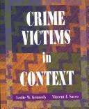 Cover of: Crime Victims in Context by Leslie W. Kennedy, Vincent F. Sacco