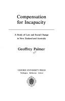 Cover of: Compensation for incapacity: a study of law and social change in New Zealand and Australia