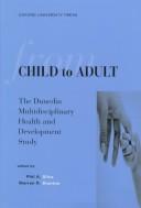 Cover of: From child to adult: the Dunedin multidisciplinary health and development study