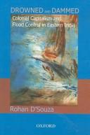 Cover of: Drowned and Dammed: Colonial Capitalism and Flood Control in Eastern India