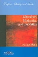 Cover of: Liberalism, Modernity, and the Nation by Peter Robb