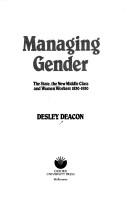 Cover of: Managing gender: the state, the new middle class, and women workers 1830-1930