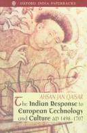Cover of: The Indian Response to European Technology and Culture (A.D. 1498-1707)