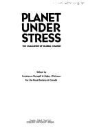 Cover of: Planet under stress:  the challenge of global change.  edited by Constance Mungall and Digby J. McLaren