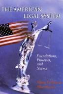 Cover of: The American Legal System: Foundations, Processes, and Norms