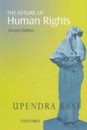 Cover of: The Future of Human Rights by Upendra Baxi