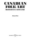 Cover of: Canadian folk art: old ways in a new land